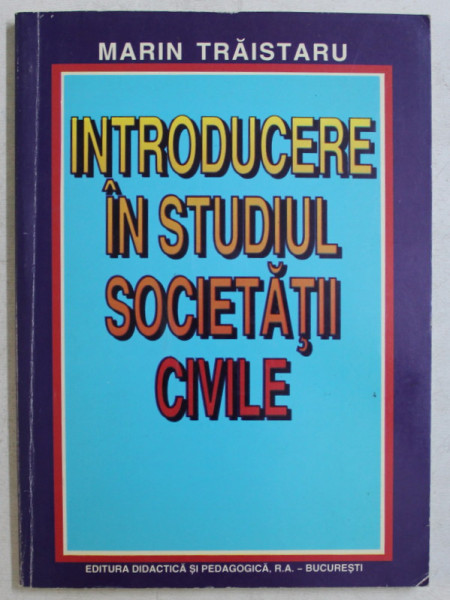 INTRODUCERE IN STUDIUL SOCIETATII CIVILE de MARIN TRAISTARU , 1998 DEDICATIE*