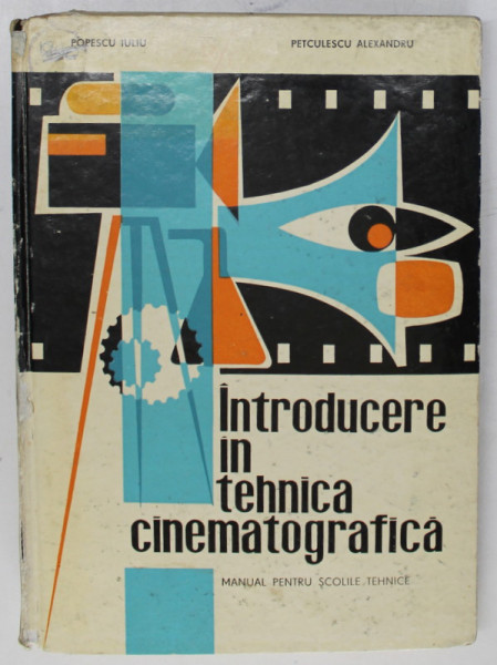INTRODUCERE IN TEHNICA CINEMATOGRAFICA , MANUAL PENTRU SCOLILE TEHNICE de POPESCU IULIU , PETCULESCU ALEXANDRU , 1967 , MINIMA UZURA