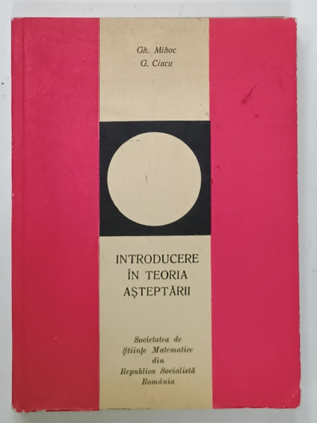 INTRODUCERE IN TEORIA ASTEPTARII de GH. MIHOC si G. GIUCU , 1967