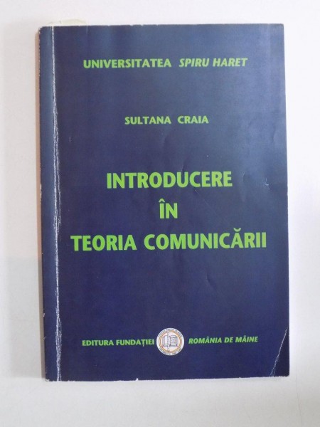 INTRODUCERE IN TEORIA COMUNICARII , EDITIA A II-A de SULTANA CRAIA, 2007 * PREZINTA SUBLINIERI