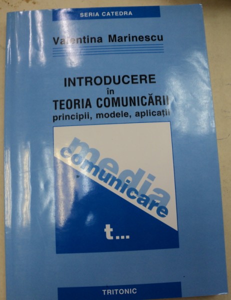 INTRODUCERE IN TEORIA COMUNICARII de VALENTINA MARINESCU , BUCURESTI 2003