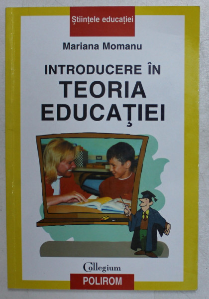 INTRODUCERE IN TEORIA EDUCATIEI de MARIANA MOMANU , 2002