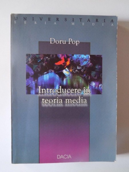INTRODUCERE IN TEORIA MEDIA de DORU POP , CLUJ - NAPOCA 2002