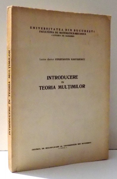 INTRODUCERE IN TEORIA MULTIMILOR de CONSTANTIN NASTASESCU , 1973