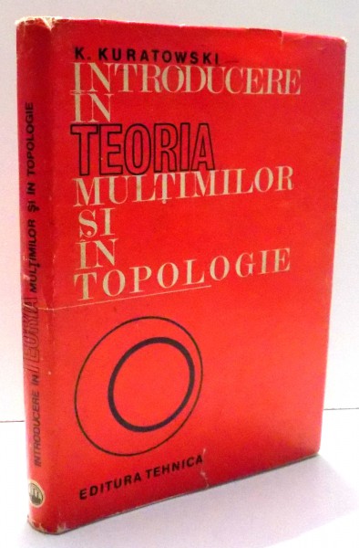 INTRODUCERE IN TEORIA MULTIMILOR SI IN TOPOLOGIE de K. KURATOWSKI , 1969