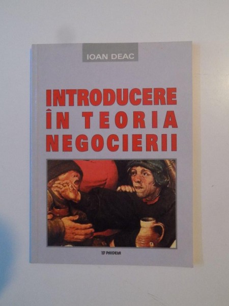 INTRODUCERE IN TEORIA NEGOCIERII de IOAN DEAC , 2002