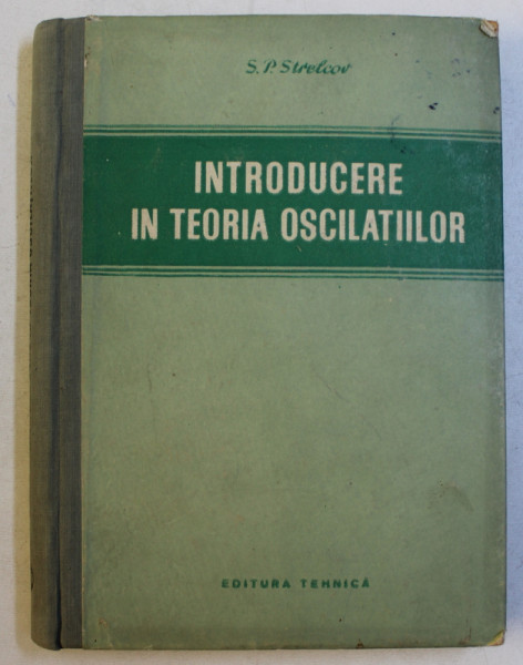 INTRODUCERE IN TEORIA OSCILATIILOR de S.P. STRELCOV , 1954