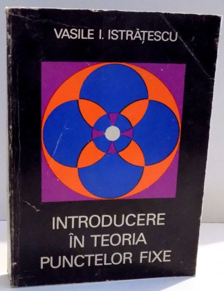 INTRODUCERE IN TEORIA PUNCTELOR FIXE de VASILE I. ISTRATESCU , 1973