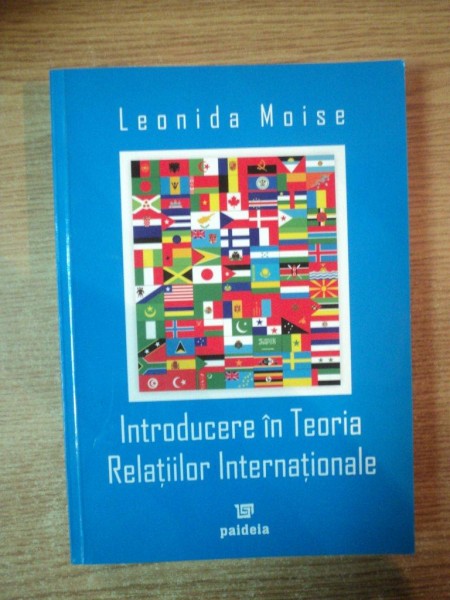 INTRODUCERE IN TEORIA RELATIILOR INTERNATIONALE de LEONIDA MOISE