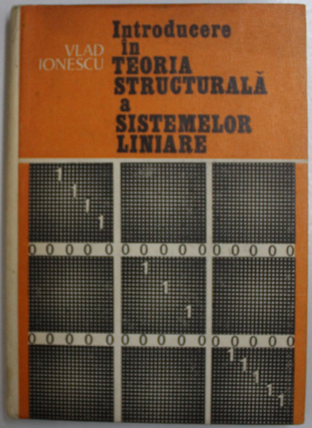 INTRODUCERE IN TEORIA STRUCTURALA A SISTEMELOR LINIARE de VLAD  IONESCU , 1975