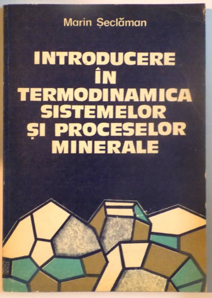 INTRODUCERE IN TERMODINAMICA SISTEMELOR SI PROCESELOR MINERALE de MARIN SECLAMAN, 1981