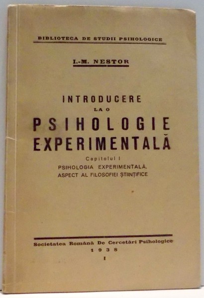 INTRODUCERE LA O PSIHOLOGIE EXPERIMENTALA de I.-M. NESTOR , 1938