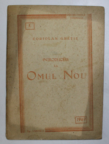 INTRODUCERE LA OMUL NOU de CORIOLAN GHETIE  1947