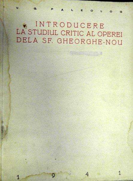 INTRODUCERE LA STUDIUL CRITIC AL OPEREI DE LA SF. GHEORGHE NOU - V.G. PALEOLOG 1941