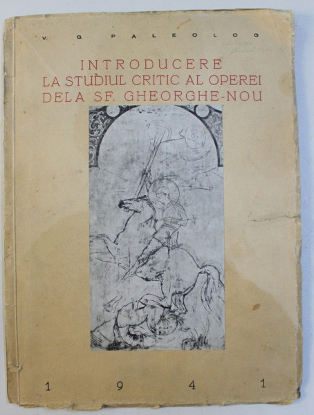 INTRODUCERE LA STUDIUL CRITIC AL OPEREI DELA SF. GHEORGHE - NOU DIN CRAIOVA de V.G. PALEOLOG , 1941, LIPSA O PLANSA *