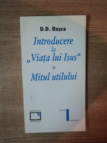 INTRODUCERE LA VIATA LUI ISUS , MITUL UTILULUI de D. D. ROSCA , Cluj