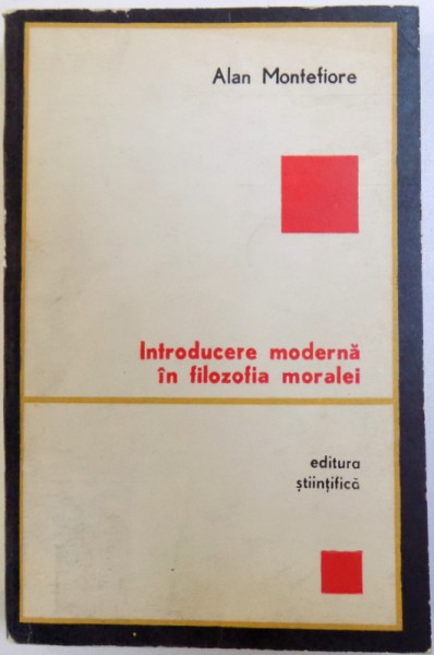 INTRODUCERE MODERNA IN FILOZOFIA MORALEI de ALAN MONTEFIORE , 1972
