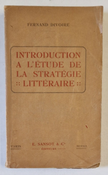 INTRODUCTION A L ' ETUDE DE LA STRATEGIE LITTERAIRE par FERNAND DIVOIRE , EDITIE INTERBELICA