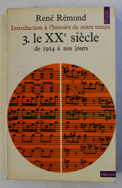 INTRODUCTION A L ' HISTOIRE DE NOTRE TEMPS , TOME 3. LE XXe SIECLE DE 1914 A NOS JOURS par RENE REMOND , 1974