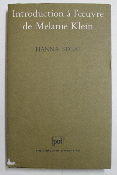 INTRODUCTION A L 'OEUVRE DE MELANIE KLEIN par HANNA SEGAL , 1997