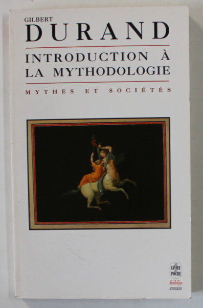 INTRODUCTION A LA MYTHODOLOGIE , MYTHES ET SOCIETES par GILBERT DURAND , 1996