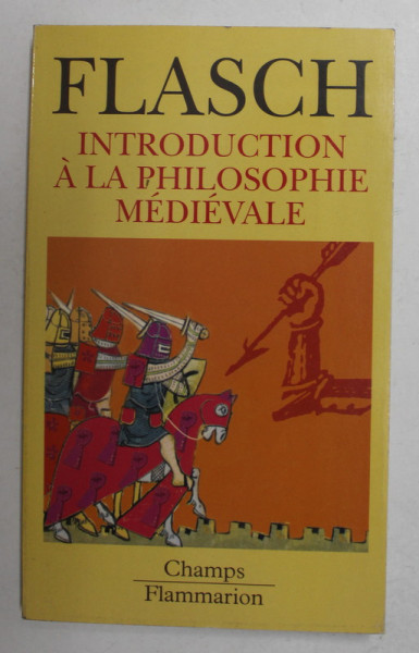 INTRODUCTION A LA PHILOSOPHIE MEDIEVALE par KURT FLASCH , 1992