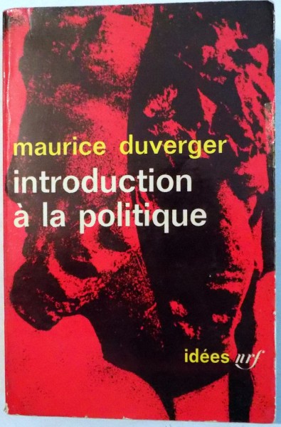 INTRODUCTION A LA POLITIQUE par MAURICE DUVERGER , 1964