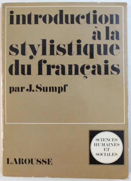INTRODUCTION A LA STYLISTIQUE DU FRANCAIS par J. SUMMPF , 1971