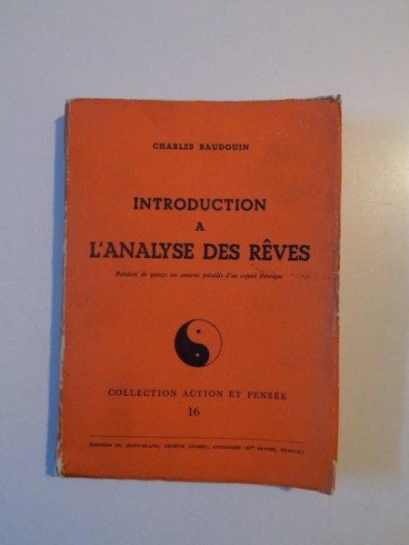 INTRODUCTION A L'ANALYSE DES REVES. RELATION DE QUINZE CAS CONCRETS PRECEDEE D'UN EXPOSE THEORIQUE par CHARLES BAUDOUIN