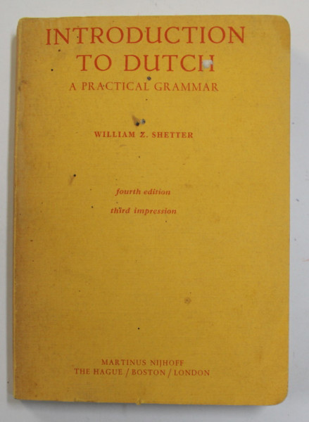 INTRODUCTION TO DUTCH - A PRACTICAL GRAMMAR by WILLIAM SHETTER , 1978