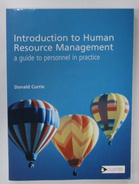 INTRODUCTION TO HUMAN RESOURCE MANAGEMENT , A GUIDE TO PERSONNEL IN PRACTICE by DONALD CURRIE , 2008