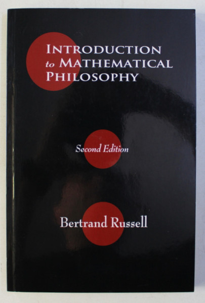 INTRODUCTION TO MATHEMATICAL PHILOSOPHY by BERTRAND RUSSELL , 2014 , EDITIE ANASTATICA