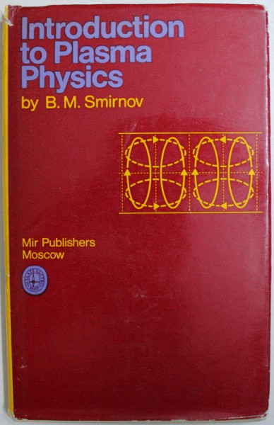 INTRODUCTION TO PLASMA PHYSICS by B. M. SMIRNOV , 1977