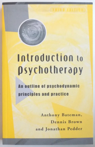 INTRODUCTION TO PSYCHOTHERAPY, AN OTULINE OF PSYCHODYNAMIC PRINCIPLES AND PRACTICE, THIRD EDITION de ANTHONY BATEMAN, DENNIS BROWN, JONATHAN PEDDER, 2007