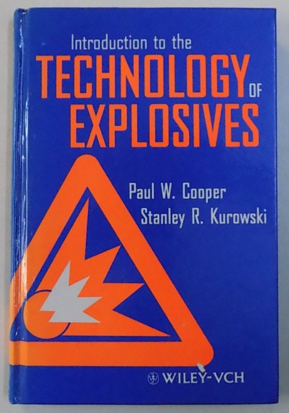 INTRODUCTION TO THE TECHNOLOGY OF EXPLOSIVES by PAUL W. COOPER and STANLEY R . KUROWSKI , 1996