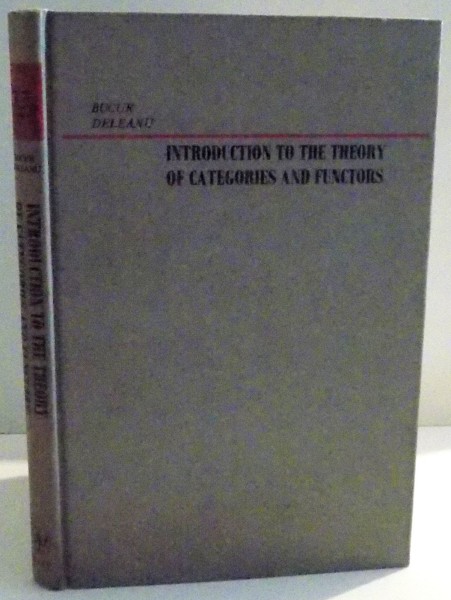 INTRODUCTION TO THE THEORY OF CATEGORIES AND FUNCTORS de BUCUR DELEANU , 1968