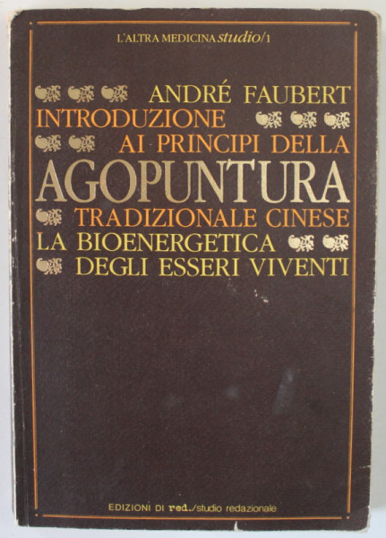 INTRODUZIONE AI PRINCIPI DELLA AGOPUNTURA di ANDRE FAUBERT , TEXT IN LB. ITALIANA , 1982