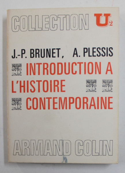 INTROUDUCTION A L 'HISTOIRE CONTEMPORAINE par J. - P . BRUNET et A . PLESSIS , 1972