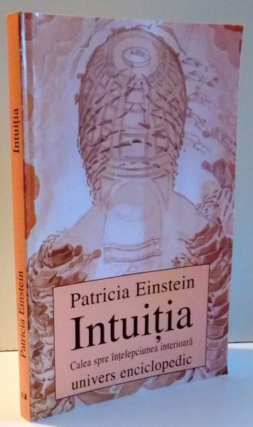 INTUITIA CALEA SPRE INTELEPCIUNEA INTERIOARA de PATRICIA EINSTEIN , 1999