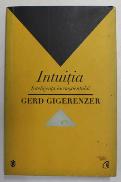 INTUITIA  - INTELIGENTA SUBCONSTIENTULUI de GERD  GIGERENZER , 2012