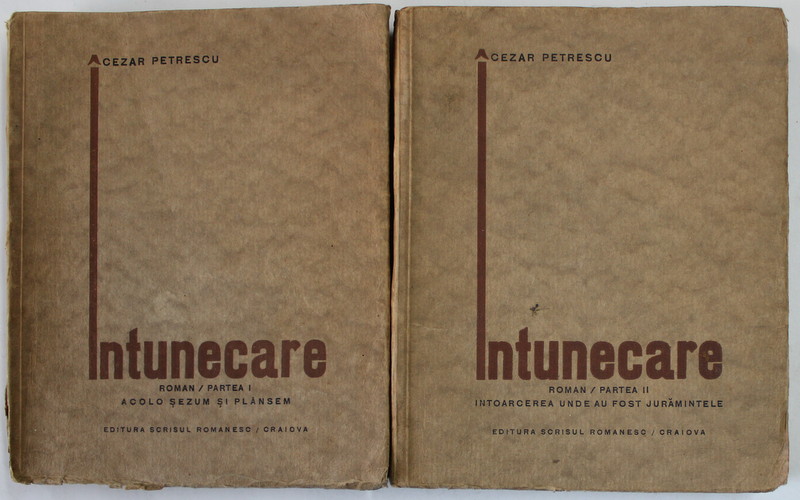 INTUNECARE , roman de CEZAR PETRESCU , VOLUMELE I - II , 1928, COPERTA CU URME DE UZURA, EDITIA I *
