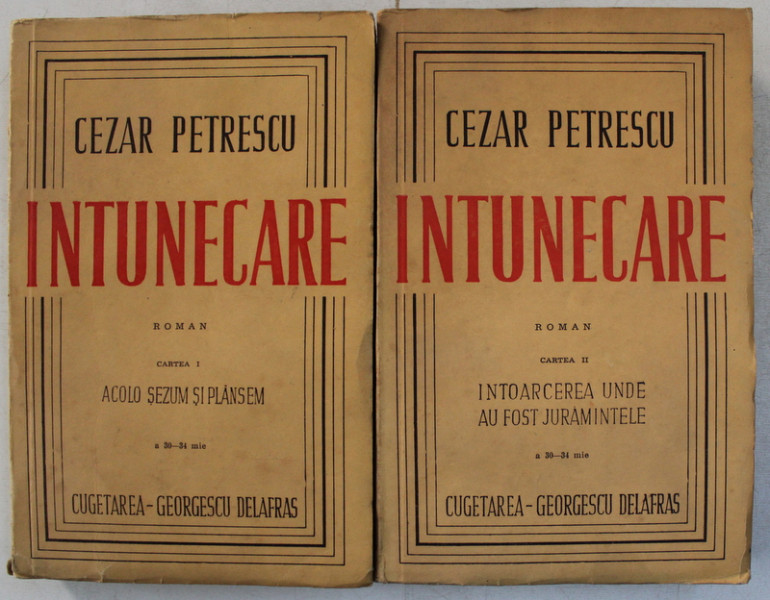 INTUNECARE  - roman de CEZAR PETRESCU , VOLUMELE I - II , 1943