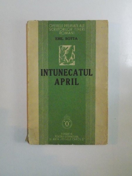 INTUNECATUL APRIL de EMIL BOTTA , 1937 ,CONTINE DEDICATIA AUTORULUI