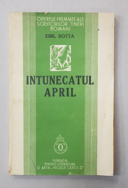 INTUNECATUL APRIL de EMIL BOTTA , 1937, DEDICATIA AUTORULUI CATRE TUDOR VIANU *