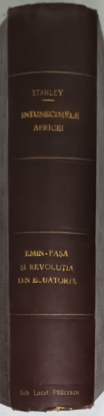 INTUNECIMELE  AFRICEI de STANLEY  , LUCRARE IN 52 DE FASCICULE COLEGATE / EMIN - PASA SI REVOLTA DIN ECUATORIA de MOUNTENEY JEPHSON si HENRY STANLEY , 20 FASCICULE COLEGATE , CCA. 1900