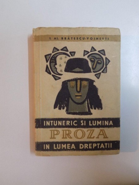 INTUNERIC SI LUMINA. IN LUMEA DREPTATII de IOAN AL. BRATESCU-VOINESTI  1957