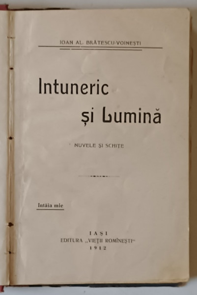 INTUNERIC SI LUMINA. NUVELE SI SCHITE de IOAN AL. BRATESCU - VOINESTI  1912 ,EDITIA 1