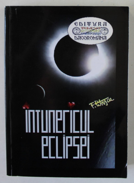 INTUNERICUL ECLIPSEI de RAIMOND - FLORIN PETRESCU , UN ROMAN DISTOPICO - UCRONIC , 2018