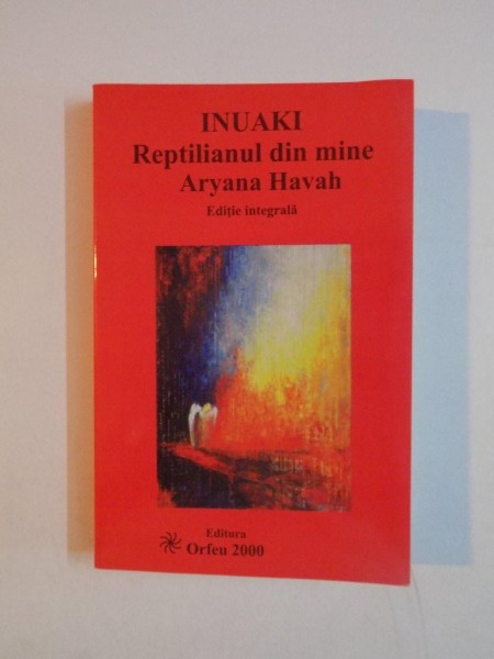 INUAKI , REPTILIANUL DIN MINE de ARYANA HAVAH 2000
