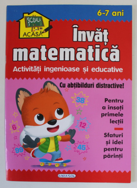 INVAT MATEMATICA ( 6 - 7 ANI ) , ACTIVITATI INGENIOASE SI EDUCATIVE , CU ABTIBILDURI DISTRACTIVE , 2021